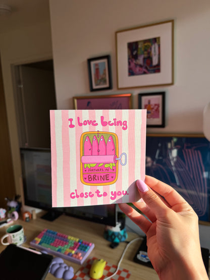 'I LOVE BEING CLOSE TO YOU' CARD